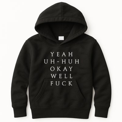 Yeah Uh Huh Okay Well Fuck Kids Hoodie