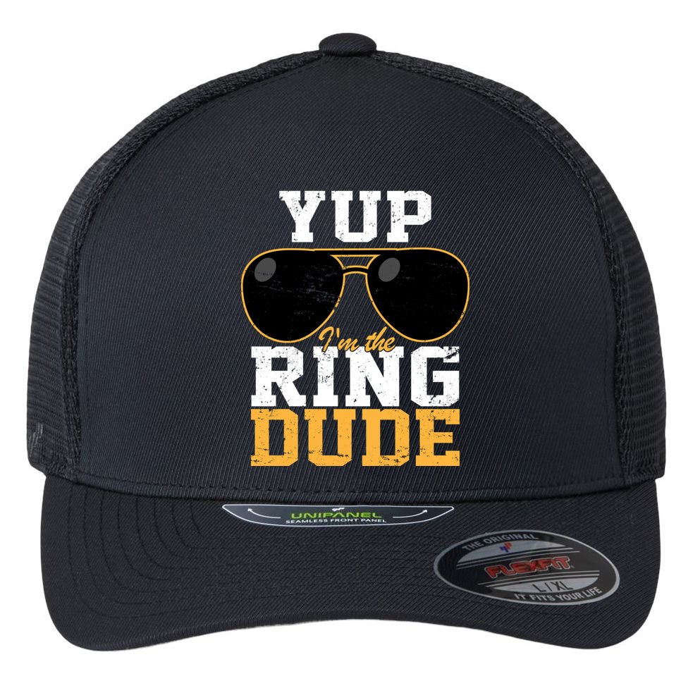 Yup I'm The Ring Dude Flexfit Unipanel Trucker Cap