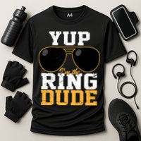 Yup I'm The Ring Dude Cooling Performance Crew T-Shirt