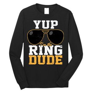 Yup I'm The Ring Dude Long Sleeve Shirt