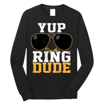 Yup I'm The Ring Dude Long Sleeve Shirt