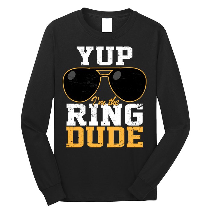 Yup I'm The Ring Dude Long Sleeve Shirt