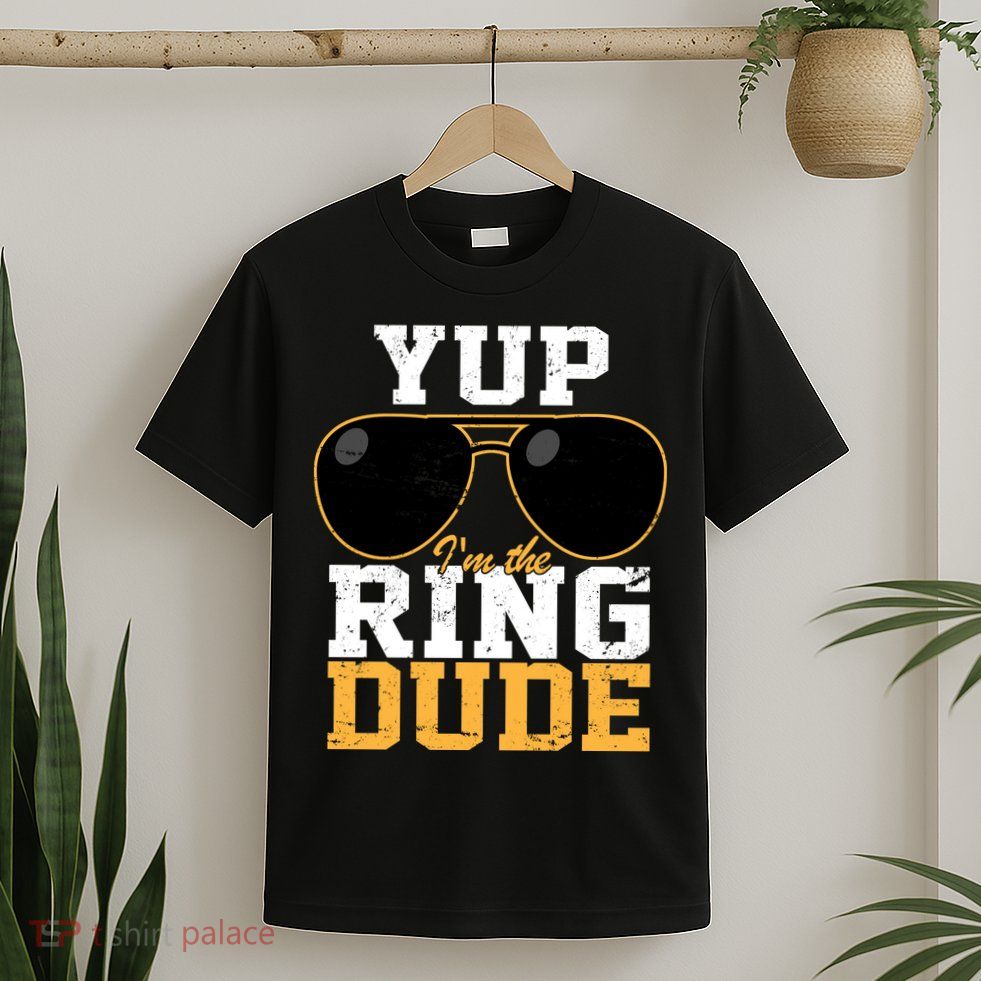 Yup I'm The Ring Dude T-Shirt