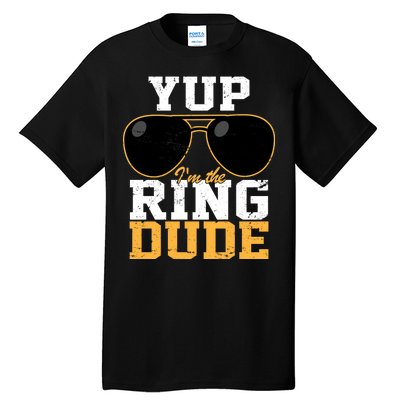 Yup I'm The Ring Dude Tall T-Shirt