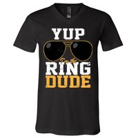 Yup I'm The Ring Dude V-Neck T-Shirt