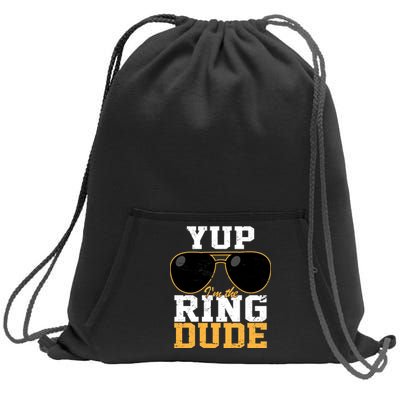 Yup I'm The Ring Dude Sweatshirt Cinch Pack Bag