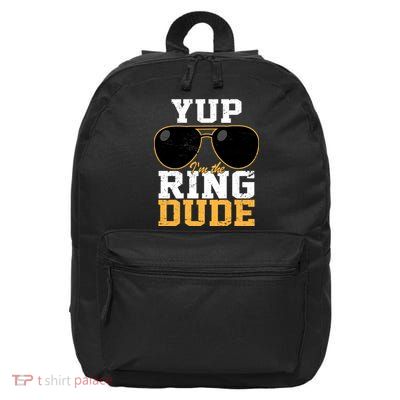 Yup I'm The Ring Dude 16 in Basic Backpack