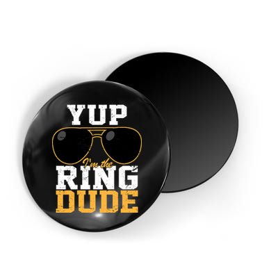 Yup I'm The Ring Dude Magnet