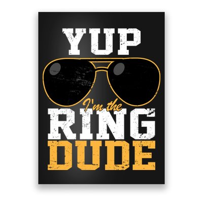 Yup I'm The Ring Dude Poster