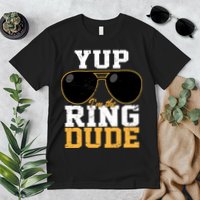 Yup I'm The Ring Dude Premium T-Shirt