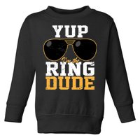 Yup I'm The Ring Dude Toddler Sweatshirt