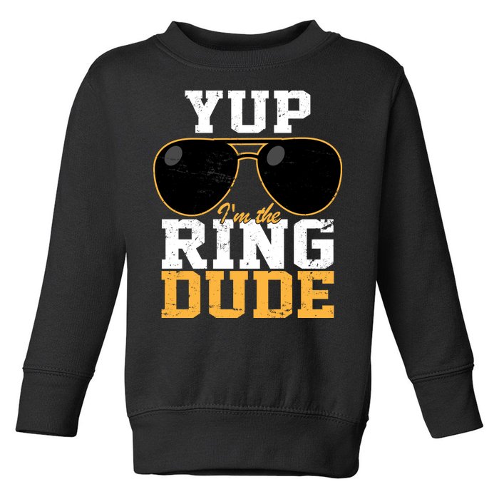 Yup I'm The Ring Dude Toddler Sweatshirt