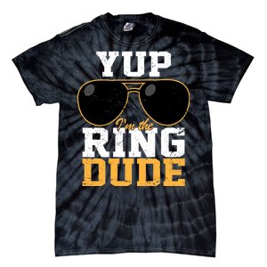 Yup I'm The Ring Dude Tie-Dye T-Shirt