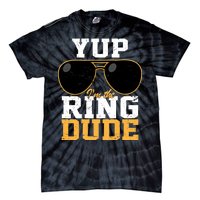 Yup I'm The Ring Dude Tie-Dye T-Shirt