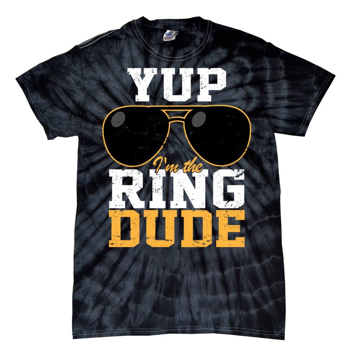 Yup I'm The Ring Dude Tie-Dye T-Shirt