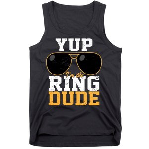 Yup I'm The Ring Dude Tank Top