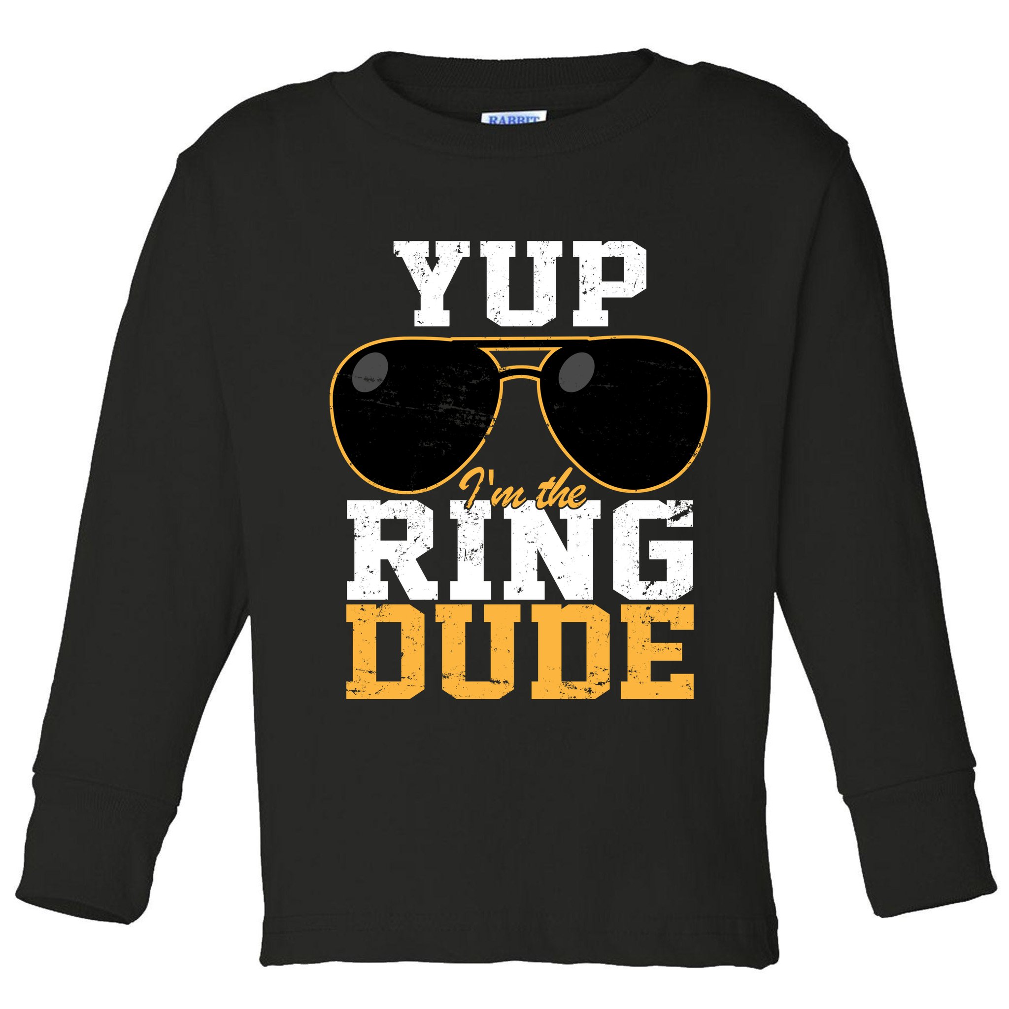 Yup I'm The Ring Dude Toddler Long Sleeve Shirt