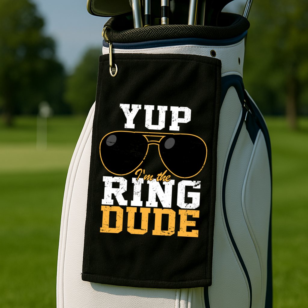 Yup I'm The Ring Dude Golf Towel