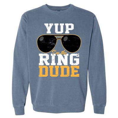 Yup I'm The Ring Dude Garment-Dyed Sweatshirt