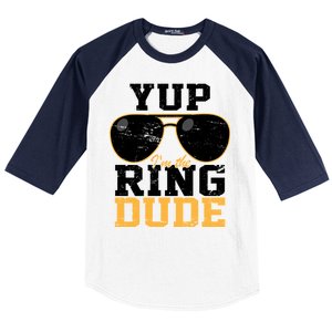 Yup I'm The Ring Dude Baseball Sleeve Shirt