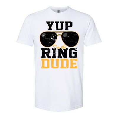 Yup I'm The Ring Dude Softstyle CVC T-Shirt