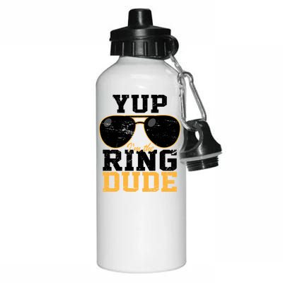 Yup I'm The Ring Dude Aluminum Water Bottle