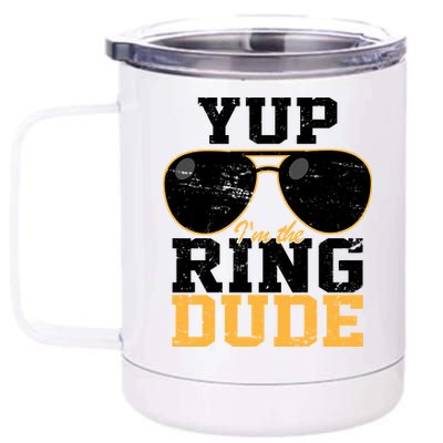 Yup I'm The Ring Dude 12 oz Stainless Steel Tumbler Cup