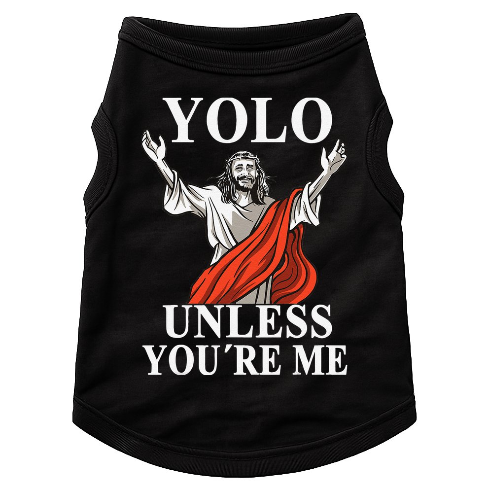 YOLO Unless You Are Me Funny Easter Jesus Doggie Tank