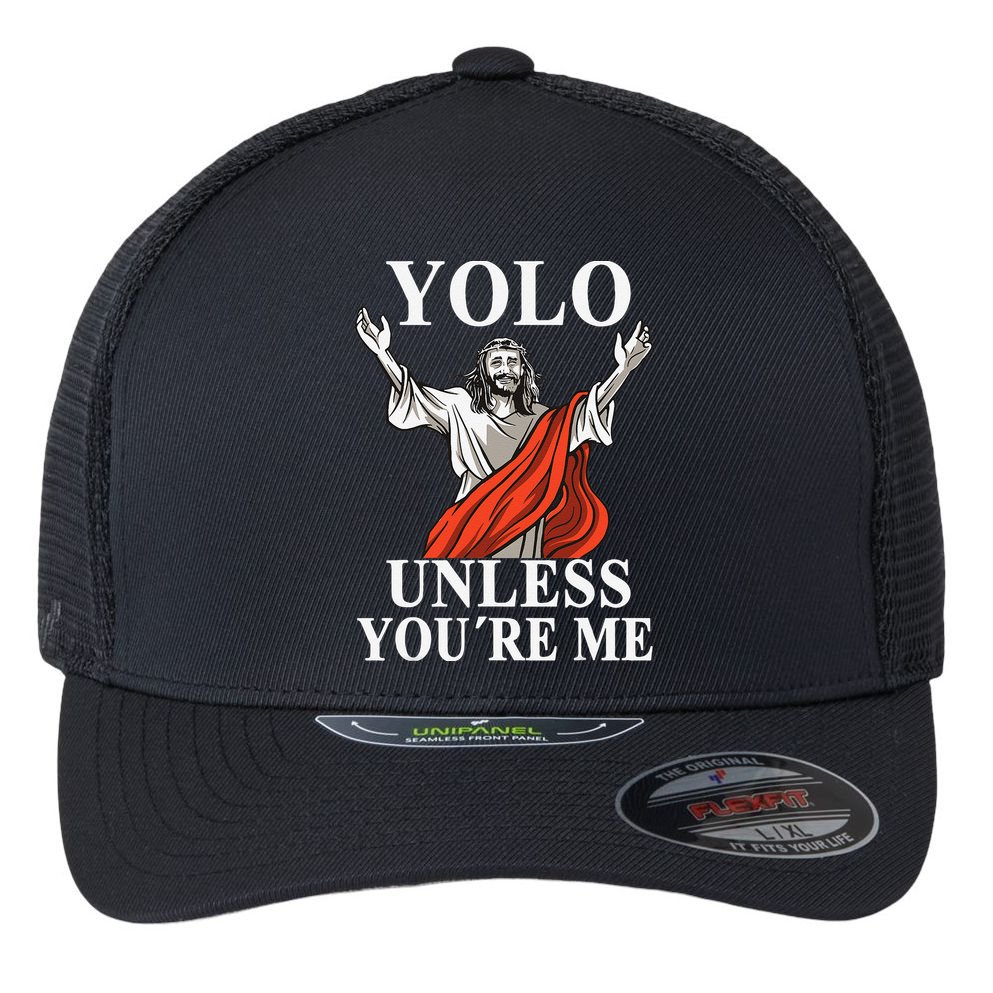 YOLO Unless You Are Me Funny Easter Jesus Flexfit Unipanel Trucker Cap
