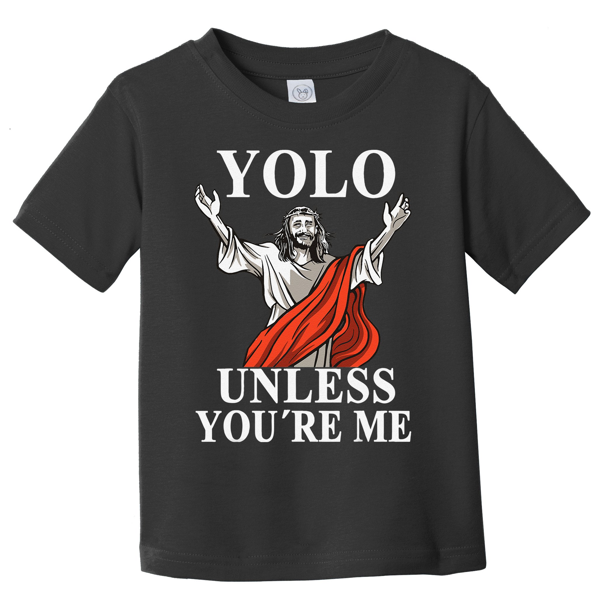 YOLO Unless You Are Me Funny Easter Jesus Toddler T-Shirt