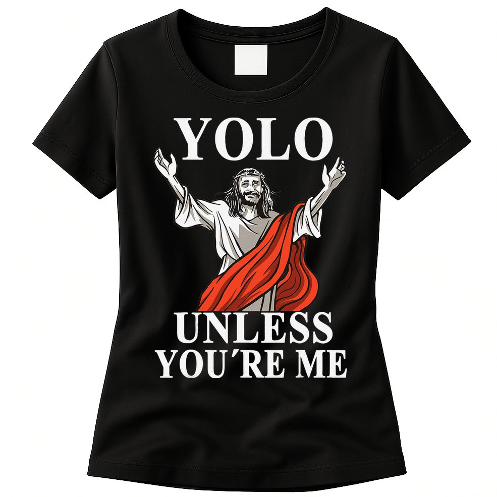 YOLO Unless You Are Me Funny Easter Jesus Womens T-Shirt