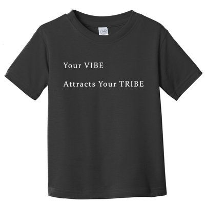 Your VIBE Attracts Your TRIBE Premium Toddler T-Shirt