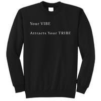 Your VIBE Attracts Your TRIBE Tall Sweatshirt