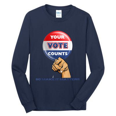 Your Vote Counts Tall Long Sleeve T-Shirt