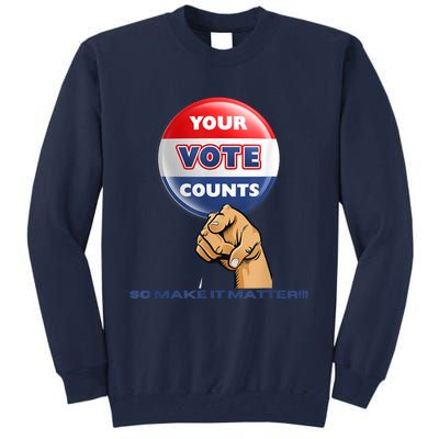 Your Vote Counts Tall Sweatshirt