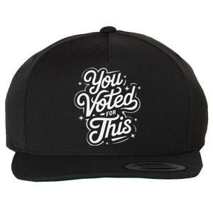 You Voted For This Bad Economy Increased Inflation Taxes Wool Snapback Cap