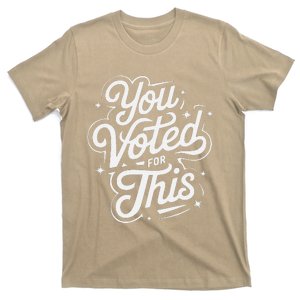 You Voted For This Bad Economy Increased Inflation Taxes T-Shirt