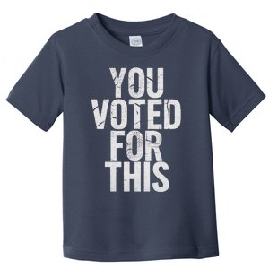 You Voted For This Bad Economy Increased Inflation Taxes Toddler T-Shirt