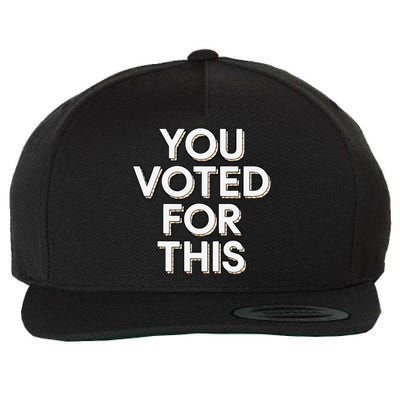 You Voted For This Bad Economy Increased Inflation Taxes Wool Snapback Cap