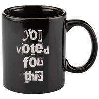 You Voted For This Political Satire 11oz C Handle Ceramic Mug