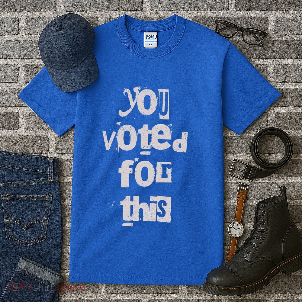 You Voted For This Political Satire Tall T-Shirt
