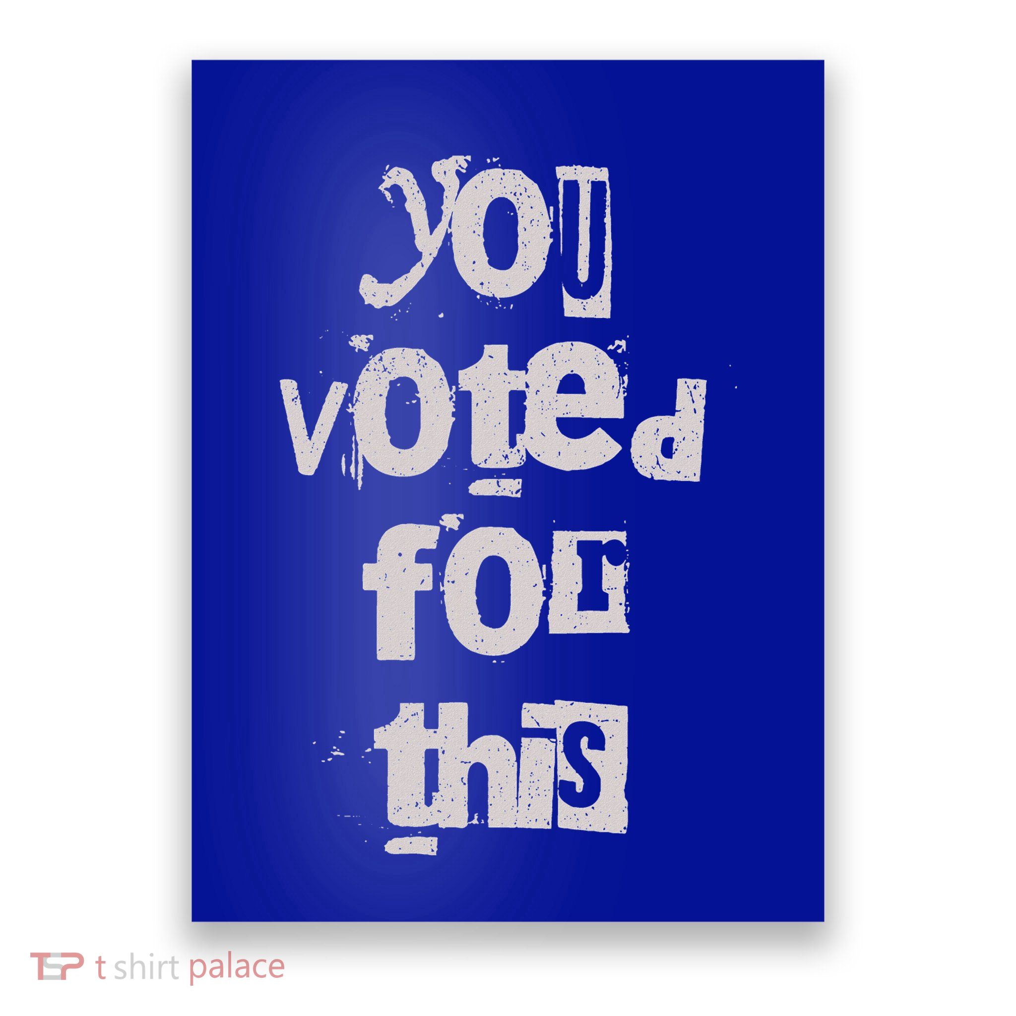 You Voted For This Political Satire Poster