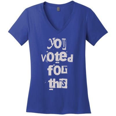 You Voted For This Political Satire Women's V-Neck T-Shirt