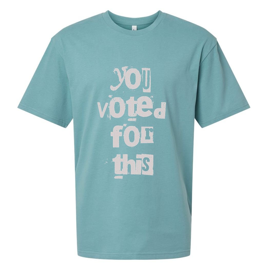You Voted For This Political Satire Sueded Cloud Jersey T-Shirt
