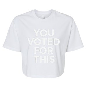 You Voted For This Bad Economy Increased Inflation Taxes Bella+Canvas Jersey Crop Tee