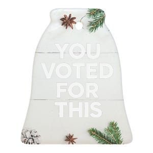 You Voted For This Bad Economy Increased Inflation Taxes Ceramic Bell Ornament