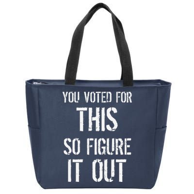 You Voted For This Bad Economy Increased Inflation Taxes Zip Tote Bag