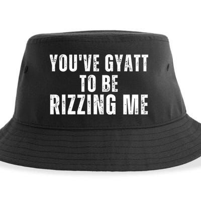 You Ve Gyatt To Be Rizzing Me Sustainable Bucket Hat