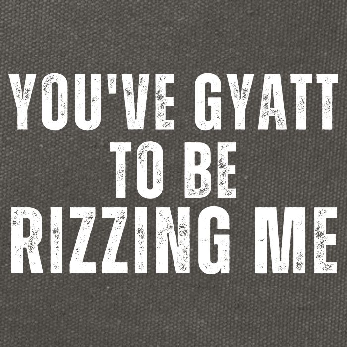 You Ve Gyatt To Be Rizzing Me Cotton Canvas Backpack