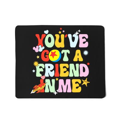 You Ve Got A Friend In Me Mousepad